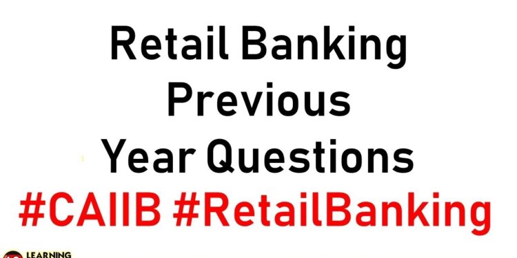 Retail Banking CAIIB Previous Year Questions