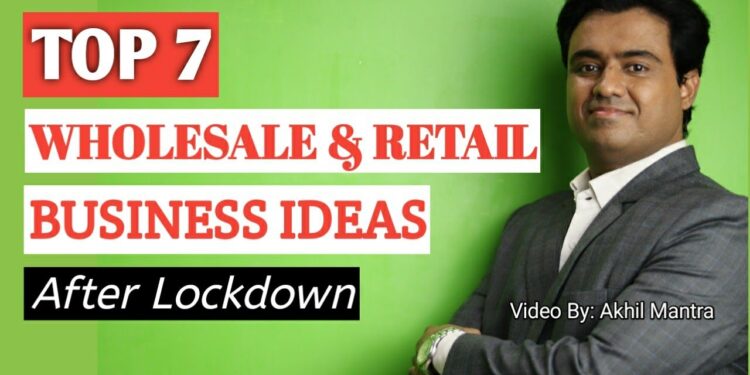 Which Wholesale Business To Do After Lockdown – Top Wholesale & Retail Business Ideas After Lockdown
