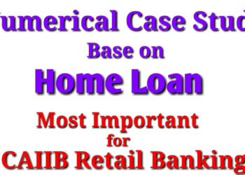 CAIIB – Retail Banking – Home Loan – Numerical Case Study